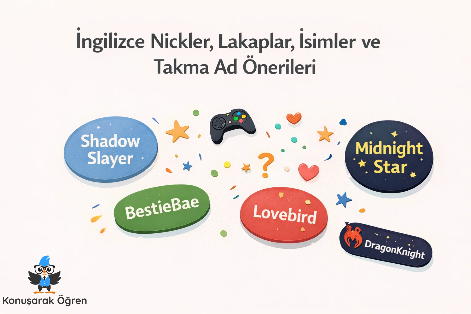 İngilizce Nickler, Lakaplar, İsimler ve Takma Ad Önerileri Konusarak Ogren