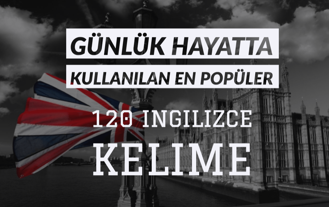 Günlük Hayatta En Çok Kullanılan İngilizce Kelimeler