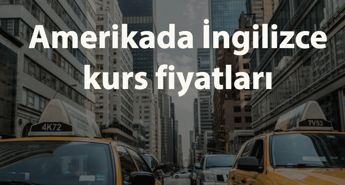 Amerikada İngilizce Kurs Fiyatları
