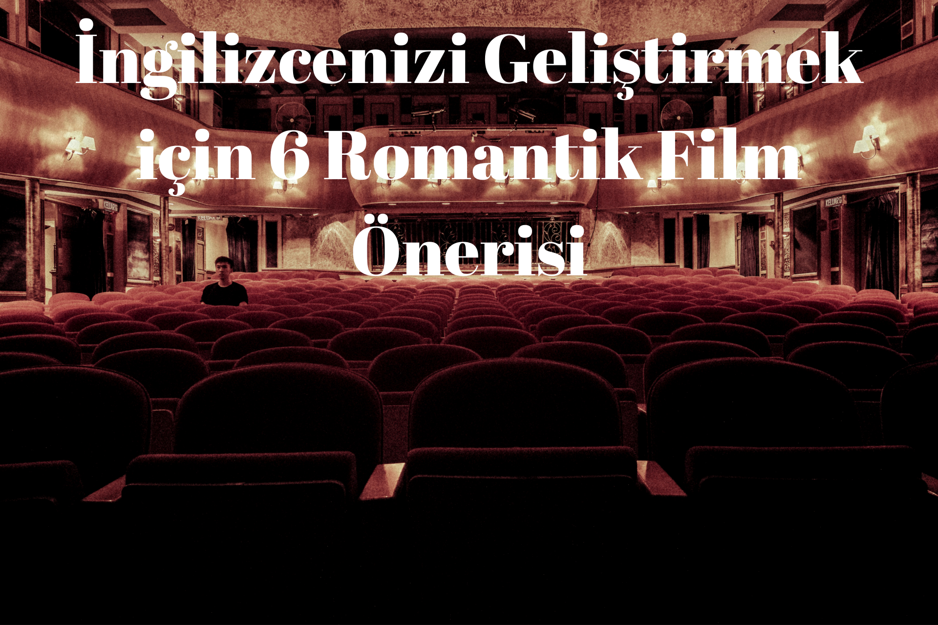 İngilizce Geliştirmek için 6 Romantik Film Önerisi