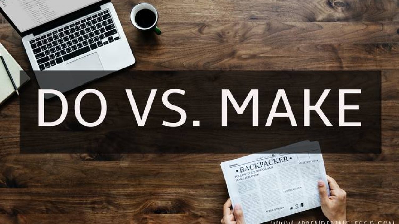 Do work or make work. Make do. Make or do. Do an Appointment или make. Make versus do.