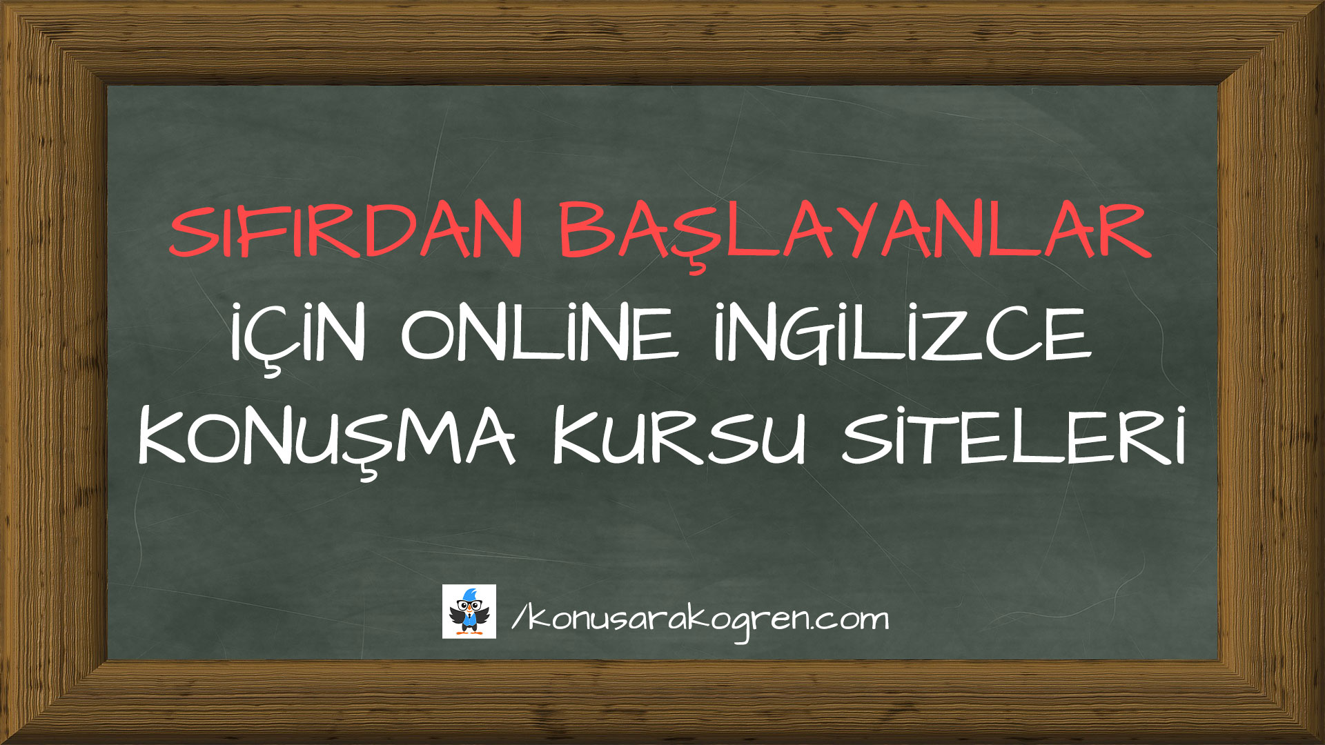 Sıfırdan Başlayanlar İçin Online İngilizce Konuşma Kursu Tavsiye Siteleri