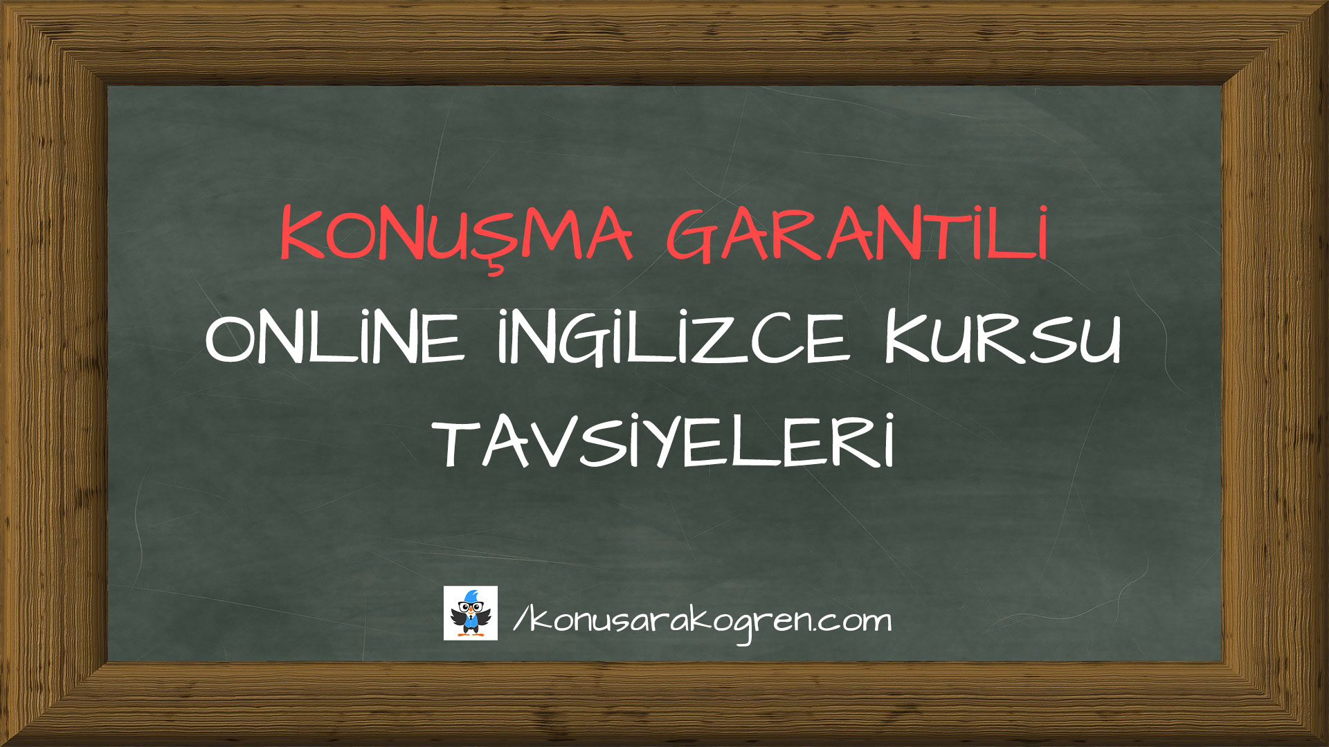 Konuşma Garantili Online İngilizce Kursu Tavsiyeleri