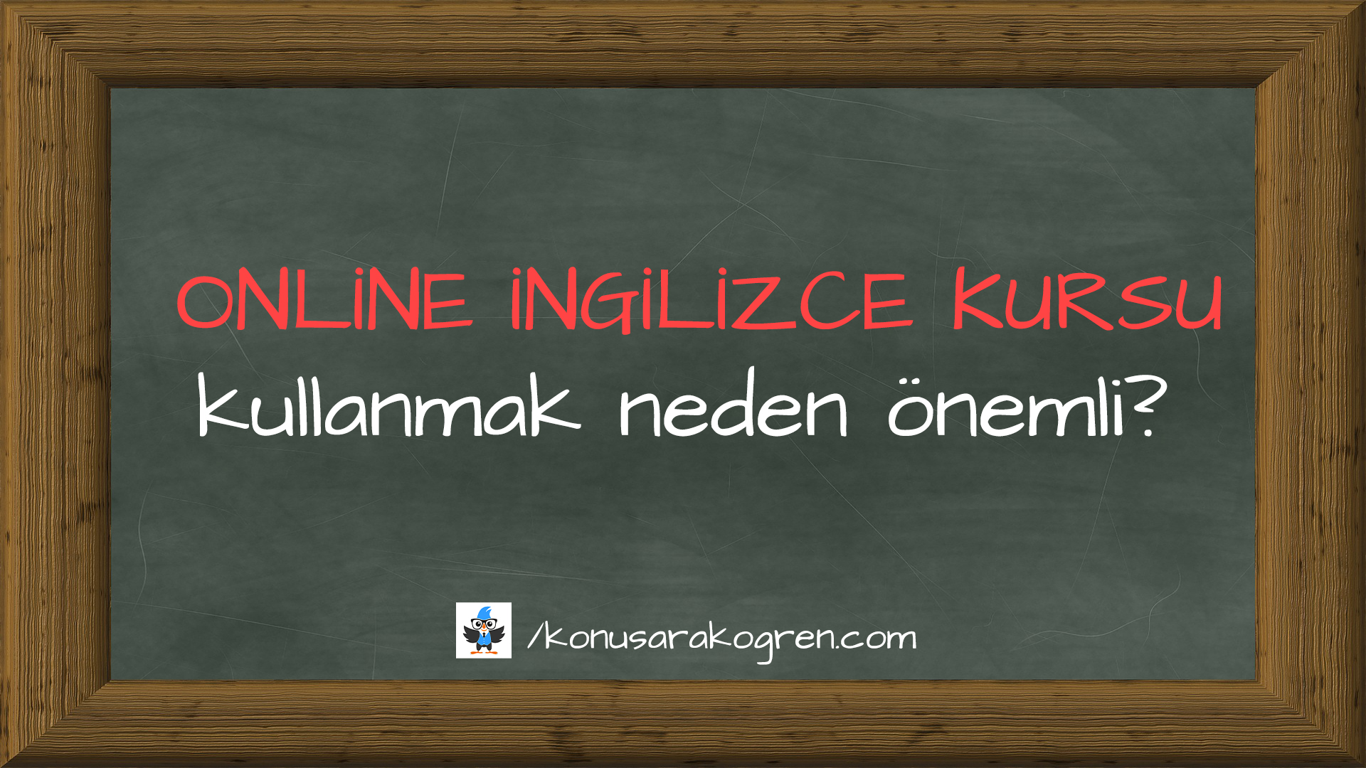 Online İngilizce kursu kullanmak neden önemli?