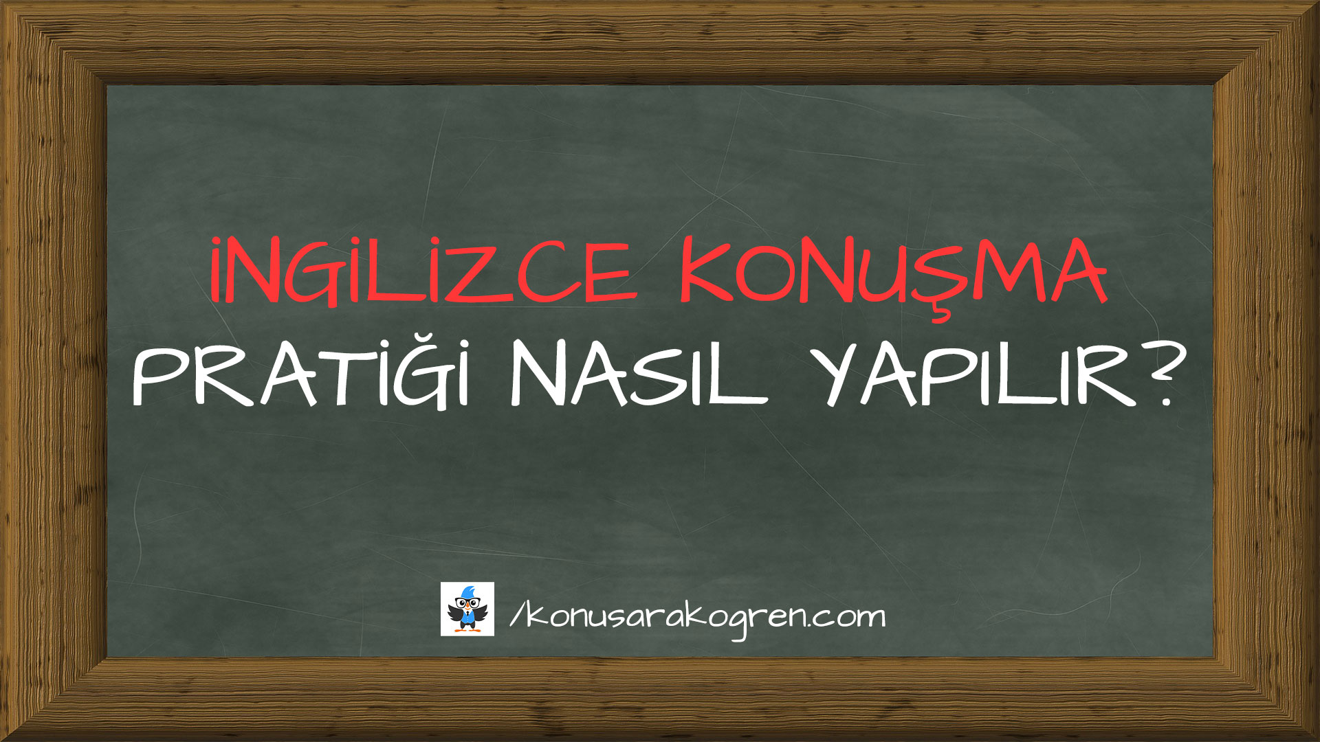 İngilizce Konuşma Pratiği Nasıl Yapılır?