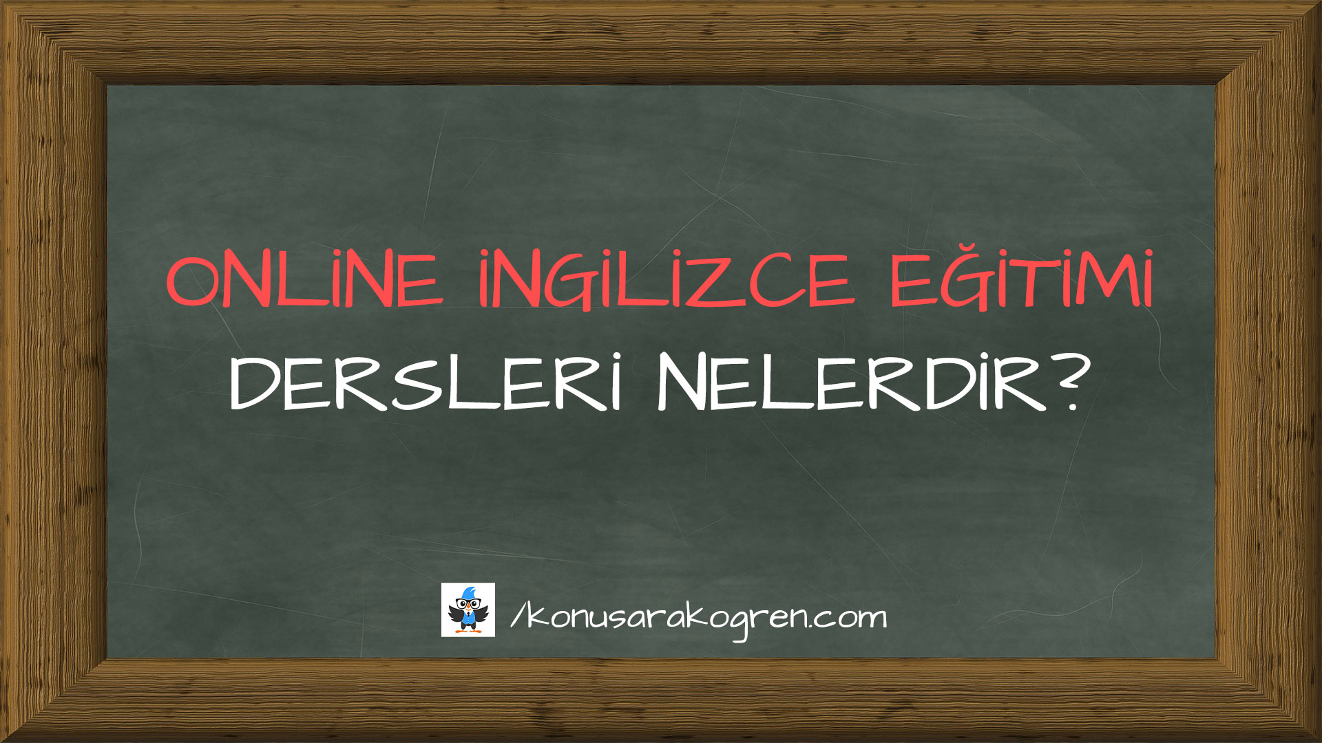 Online İngilizce Eğitimi Dersleri Nelerdir?