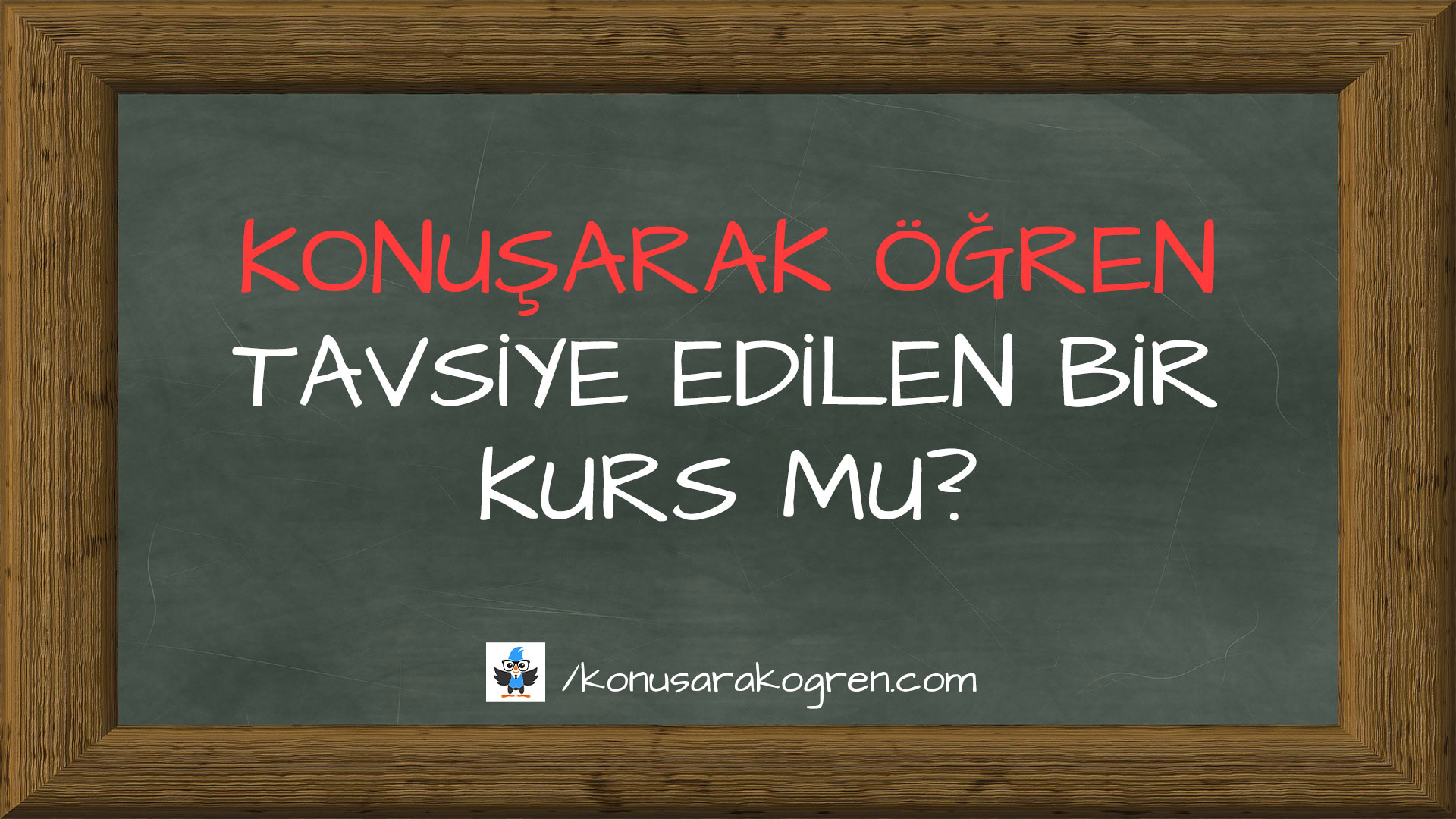 Konuşarak Öğren Tavsiye Ediliyor mu? Konuşarak Öğren Tavsiye Edilen Bir Kurs mu? Konuşarak Öğren Tavsiye