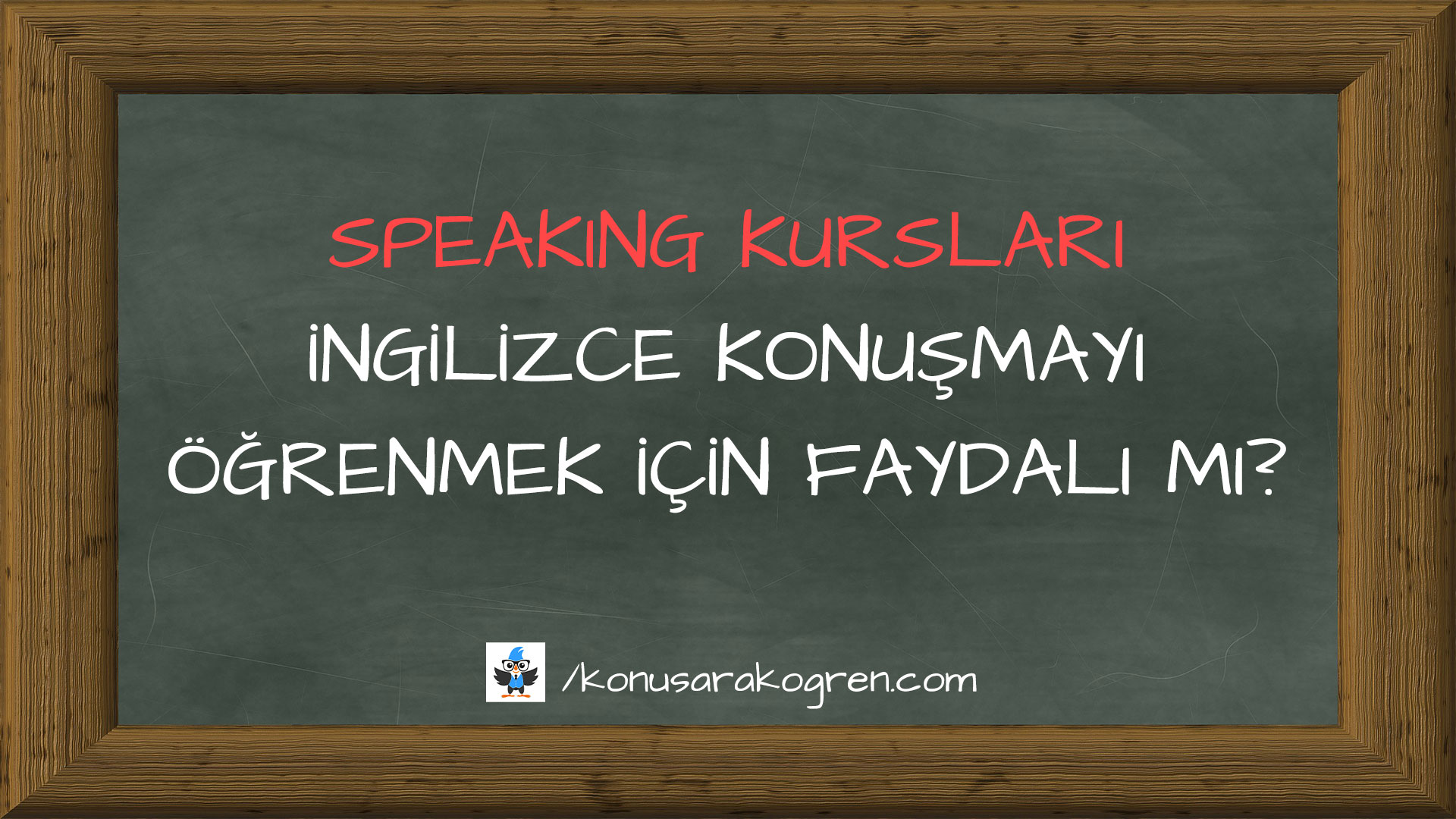Speaking Kursları İngilizce Konuşmayı Öğrenmek İçin Faydalı Mı? Speaking Kursu