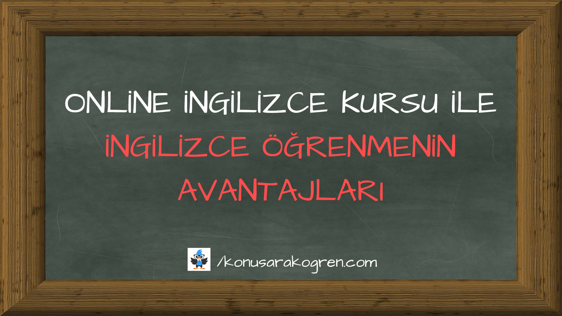 Online İngilizce Kursu ile İngilizce Öğrenmenin Avantajları