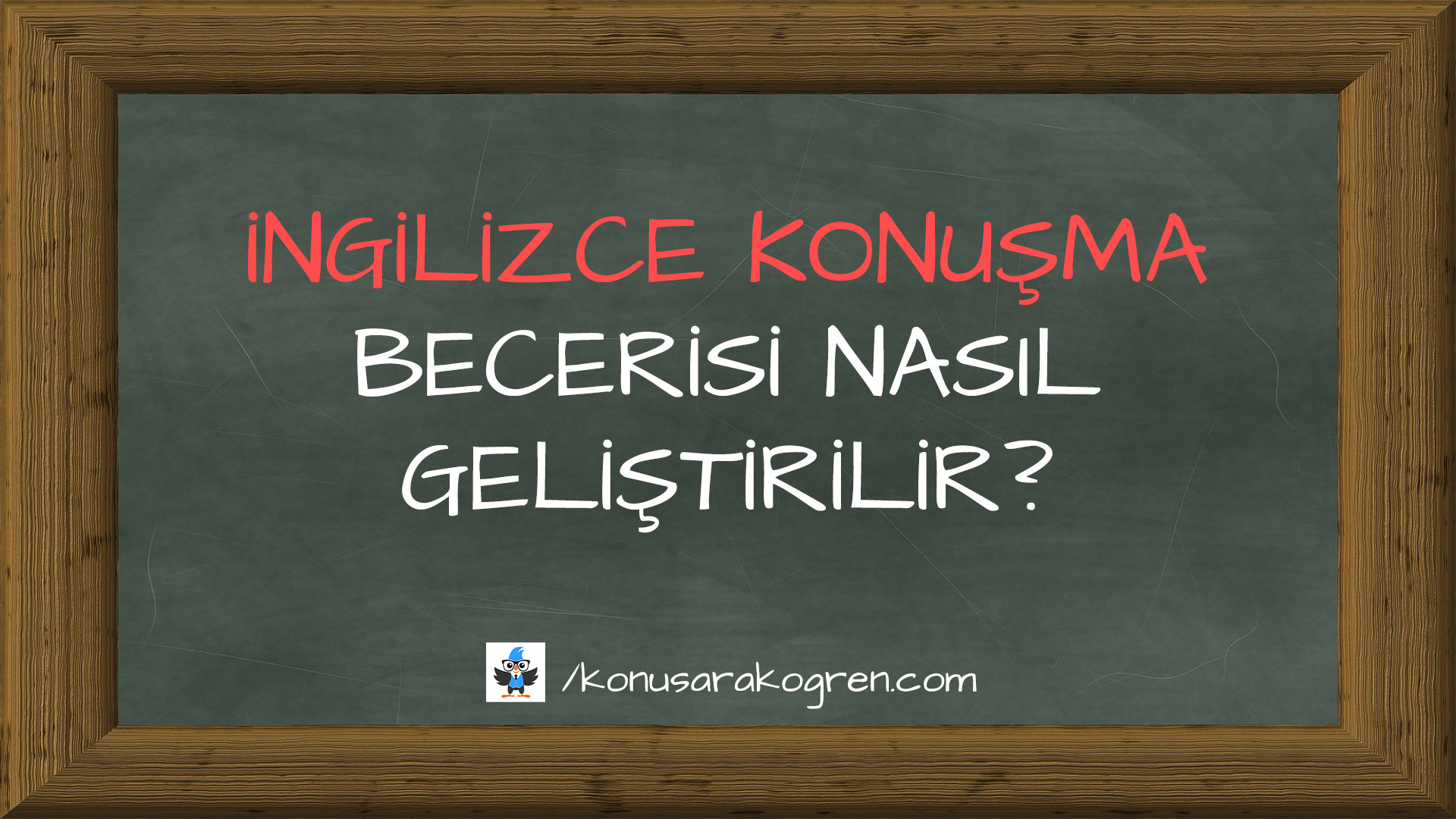 İngilizce Konuşma Becerisi Nasıl Geliştirilir?