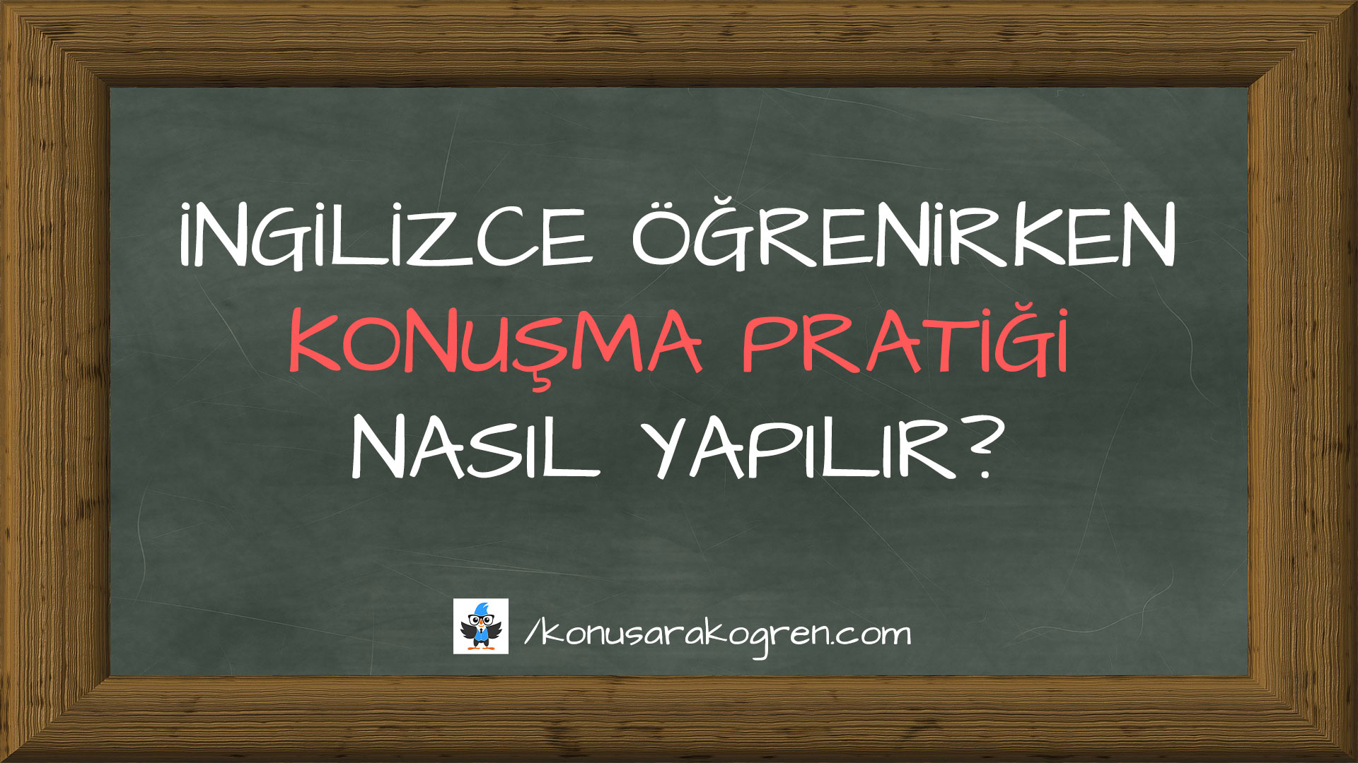 İngilizce Öğrenirken Konuşma Pratiği Nasıl Yapılır?