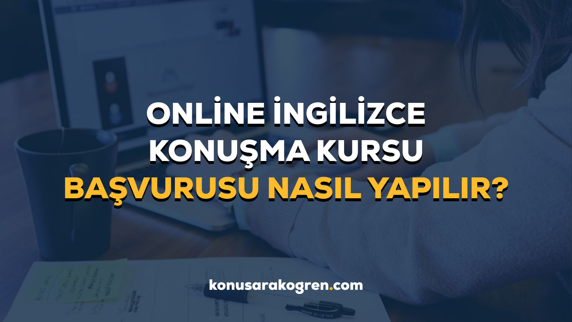 Online İngilizce Konuşma Kursu Başvurusu Nasıl Yapılır?