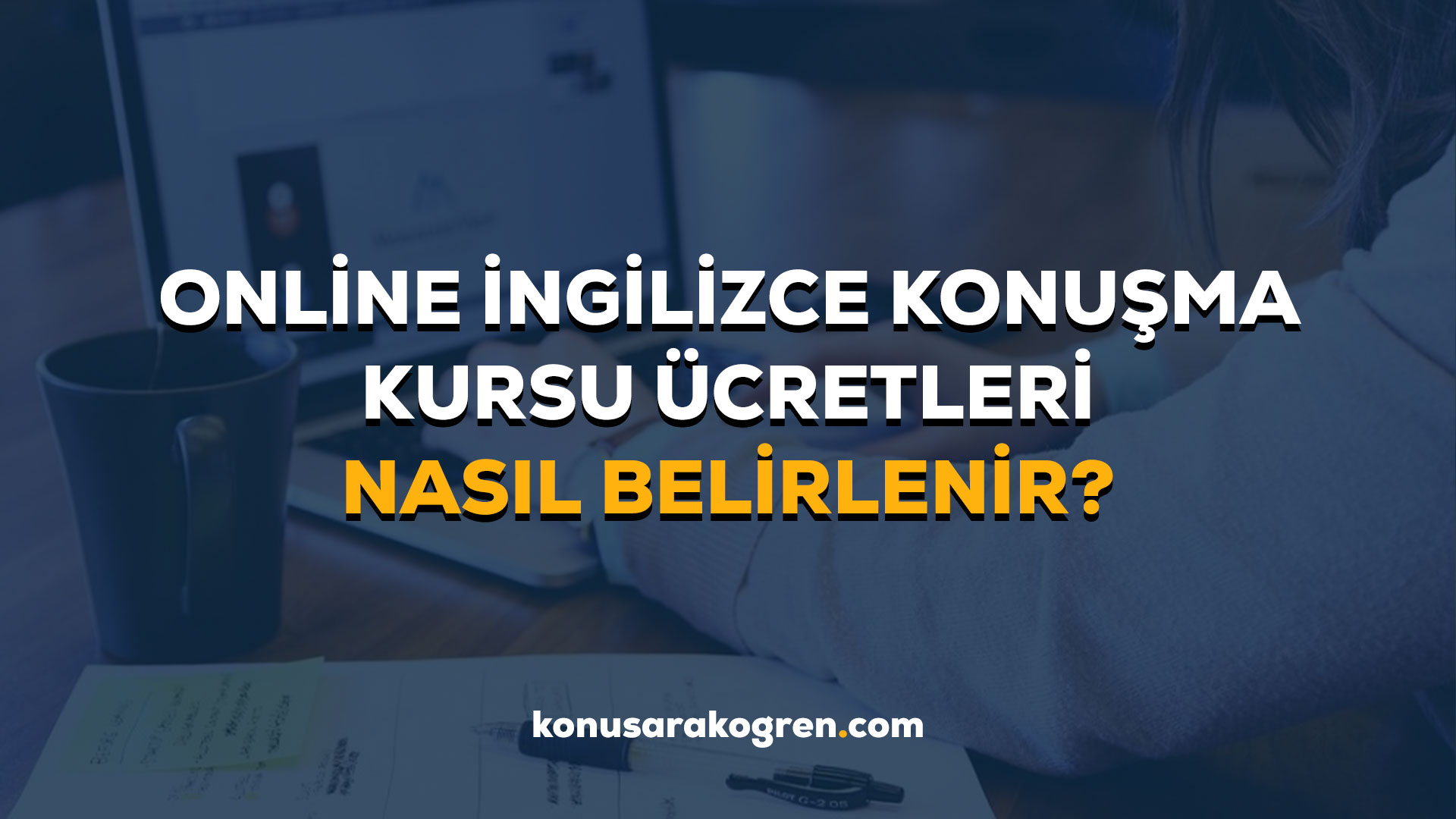 Online İngilizce Konuşma Kursu Ücretleri Nasıl Belirlenir?