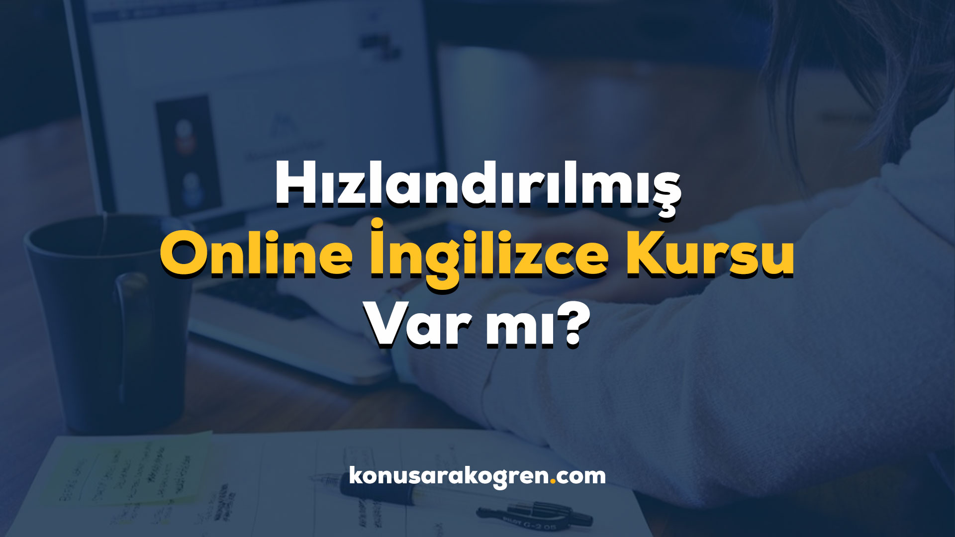 Hızlandırılmış Online İngilizce Kursu Var mı?