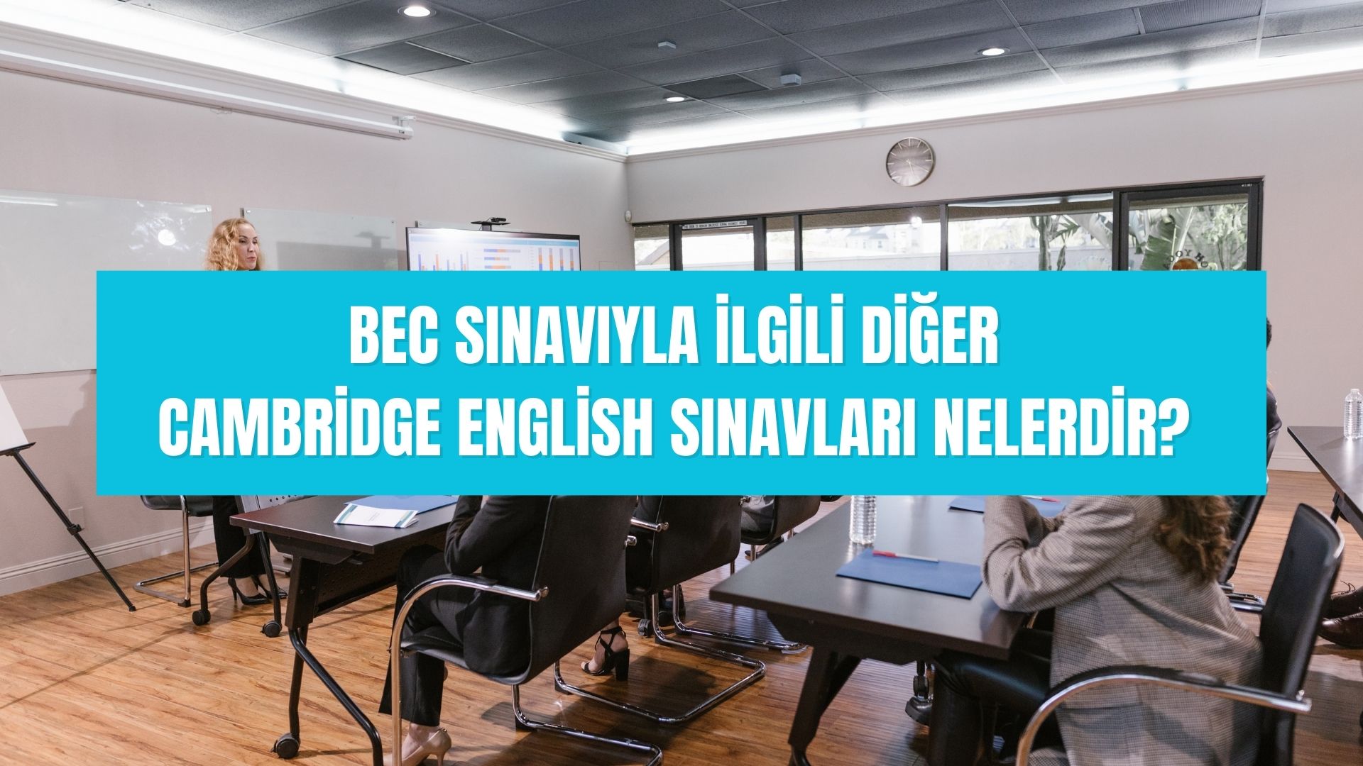 BEC sınavıyla ilgili diğer Cambridge English sınavları nelerdir 