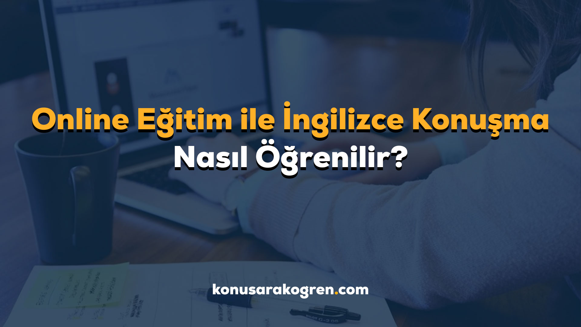 Online Eğitim ile İngilizce Konuşma Nasıl Öğrenilir?