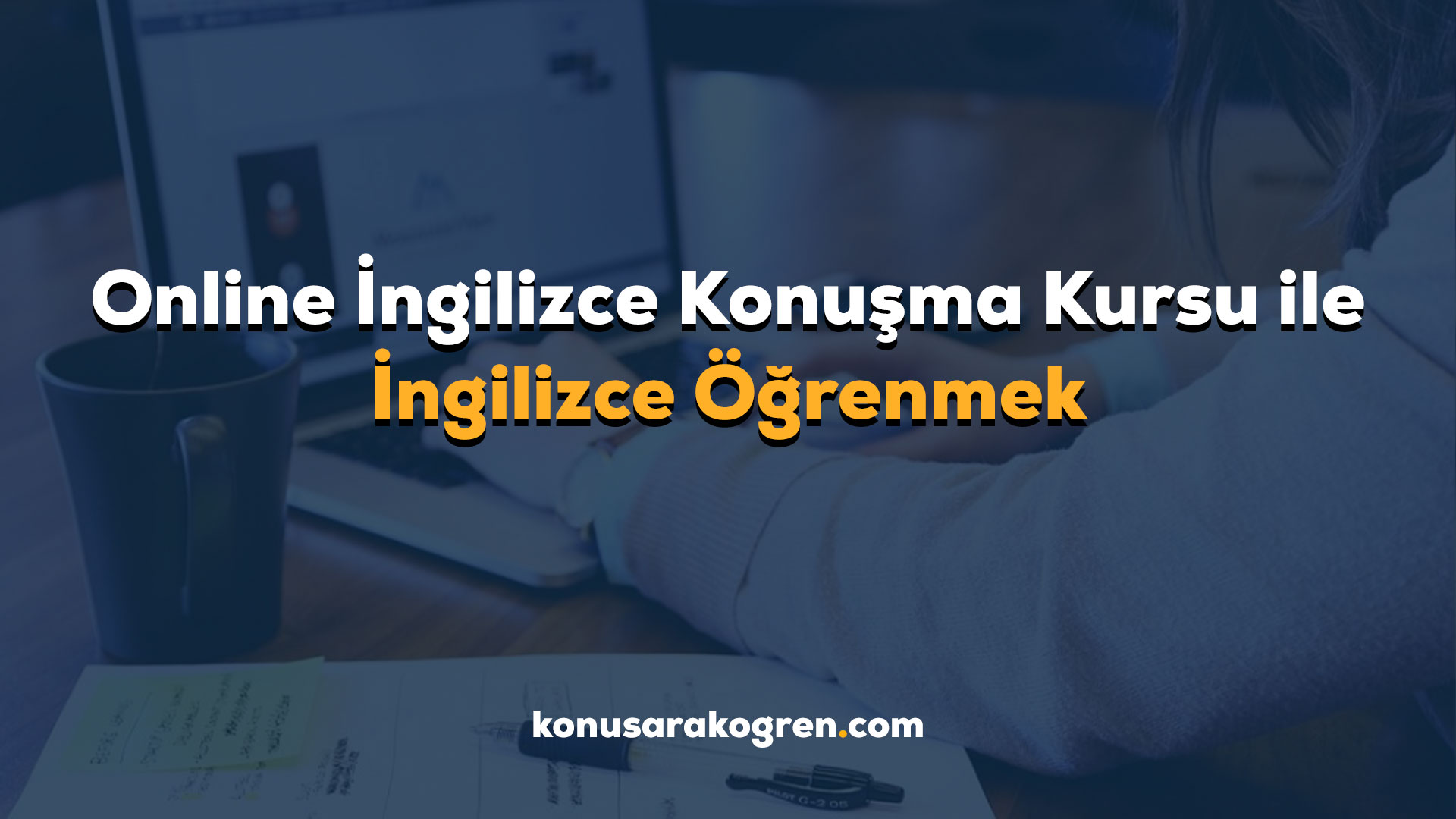 Online İngilizce Konuşma Kursu ile İngilizce Öğrenmek