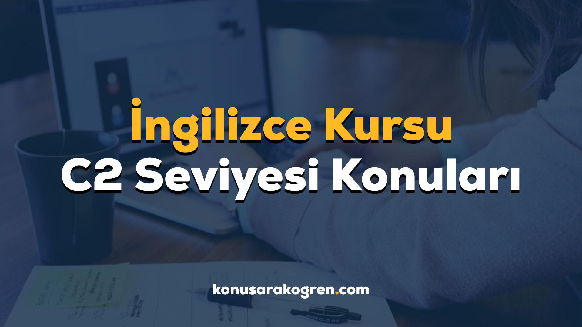 İngilizce Kursu C2 Seviyesi Konuları