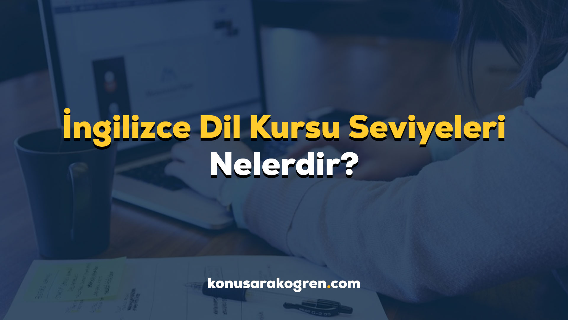 İngilizce Dil Kursu Seviyeleri Nelerdir?