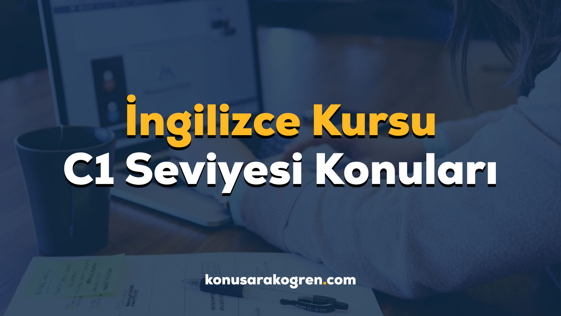 İngilizce Kursu C1 Seviyesi Konuları