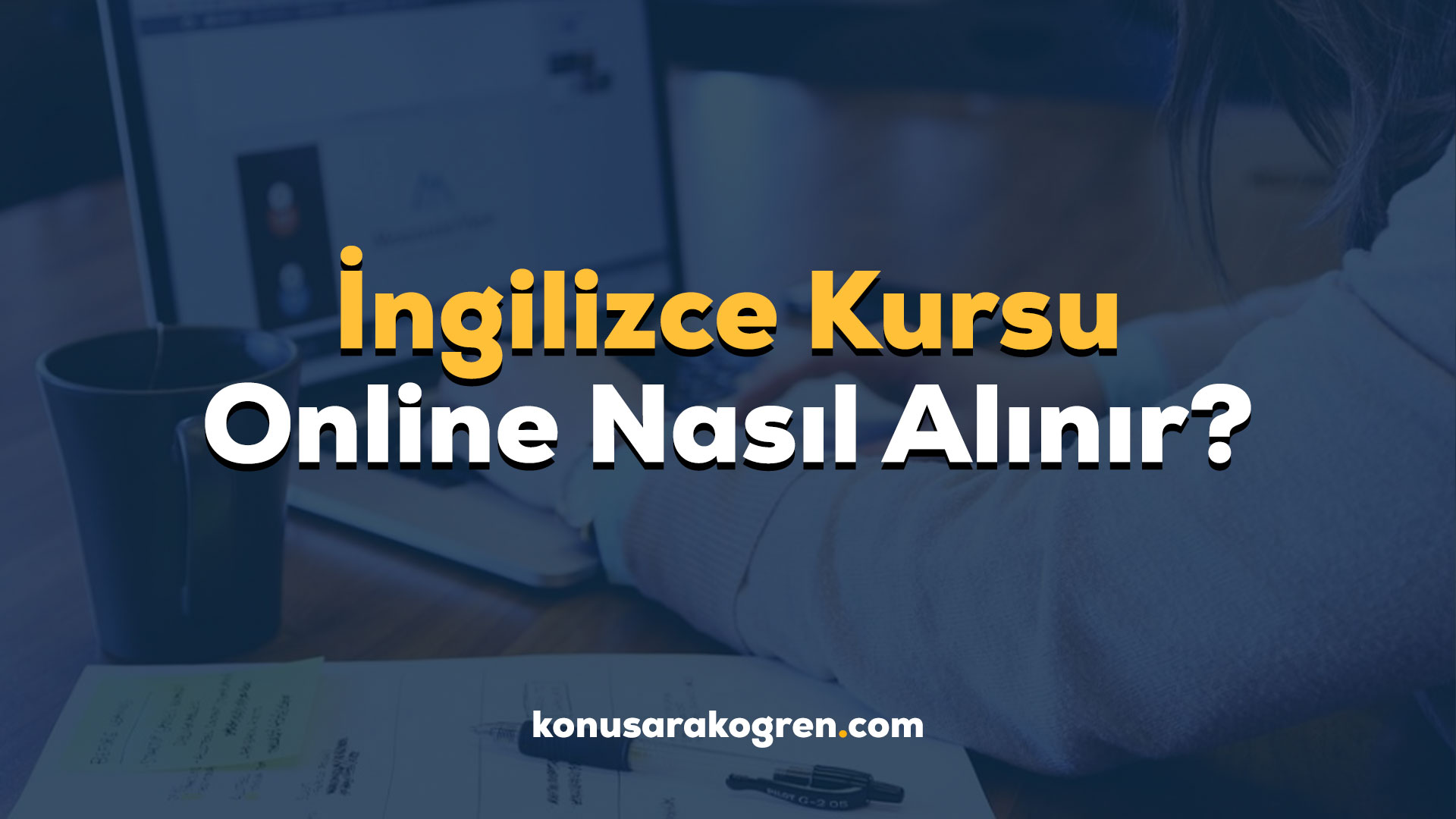 İngilizce Kursu Online Nasıl Alınır?