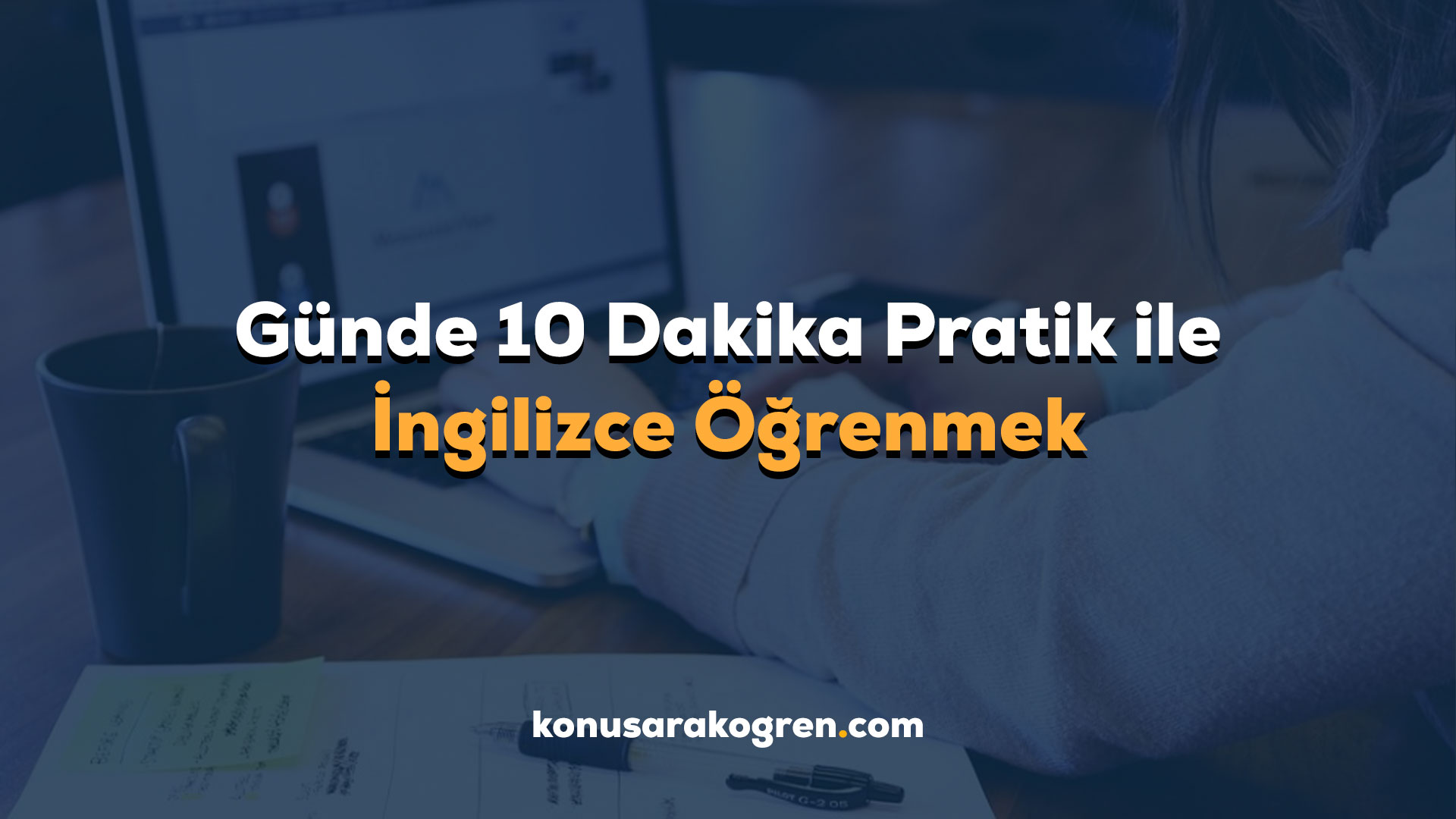 Günde 10 Dakika Pratik ile İngilizce Öğrenmek