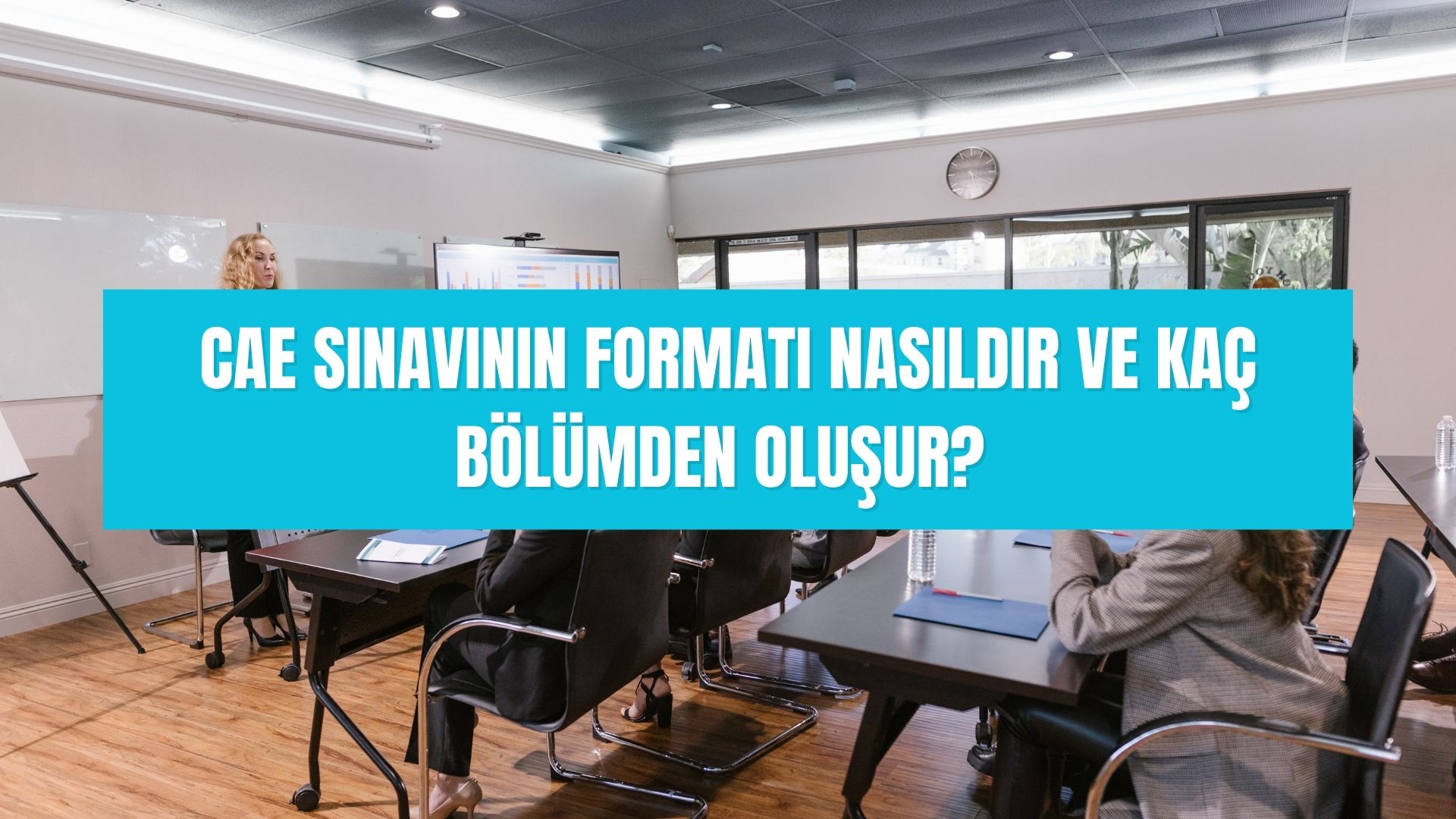 CAE sınavının formatı nasıldır ve kaç bölümden oluşur 