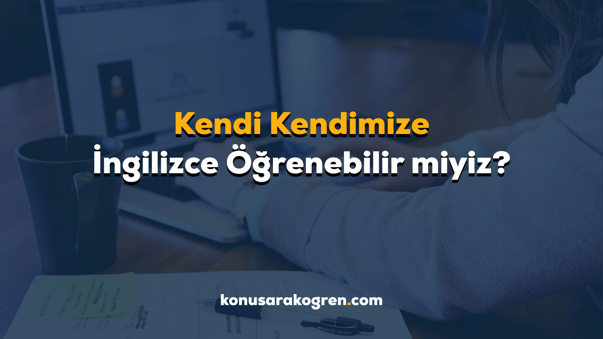 Kendi Kendimize İngilizce Öğrenebilir miyiz?