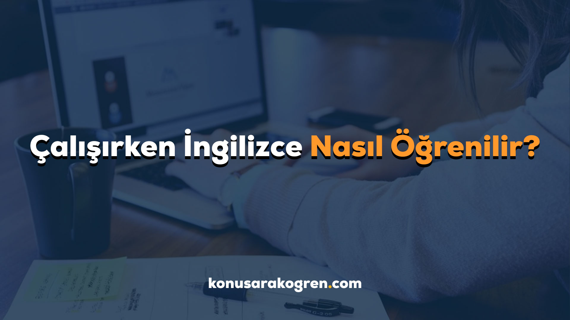 Çalışırken İngilizce Nasıl Öğrenilir?