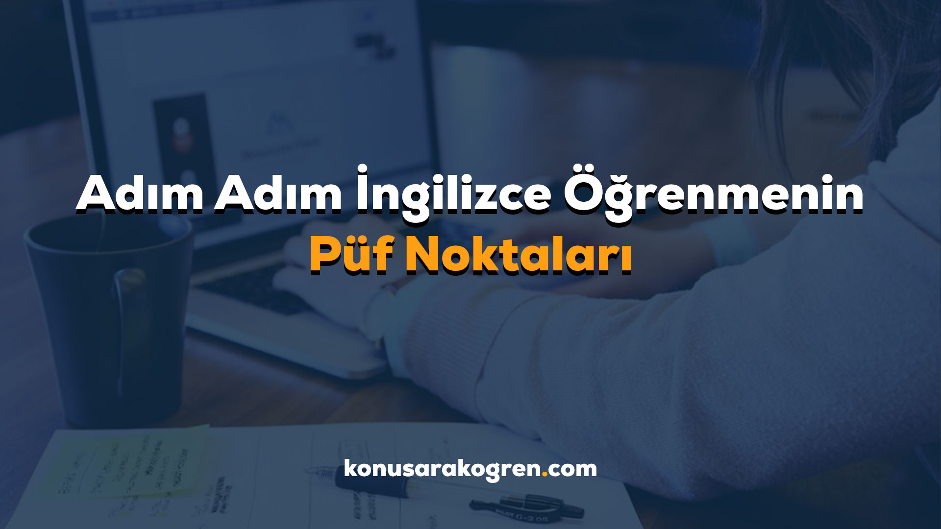 Adım Adım İngilizce Öğrenmenin Püf Noktaları