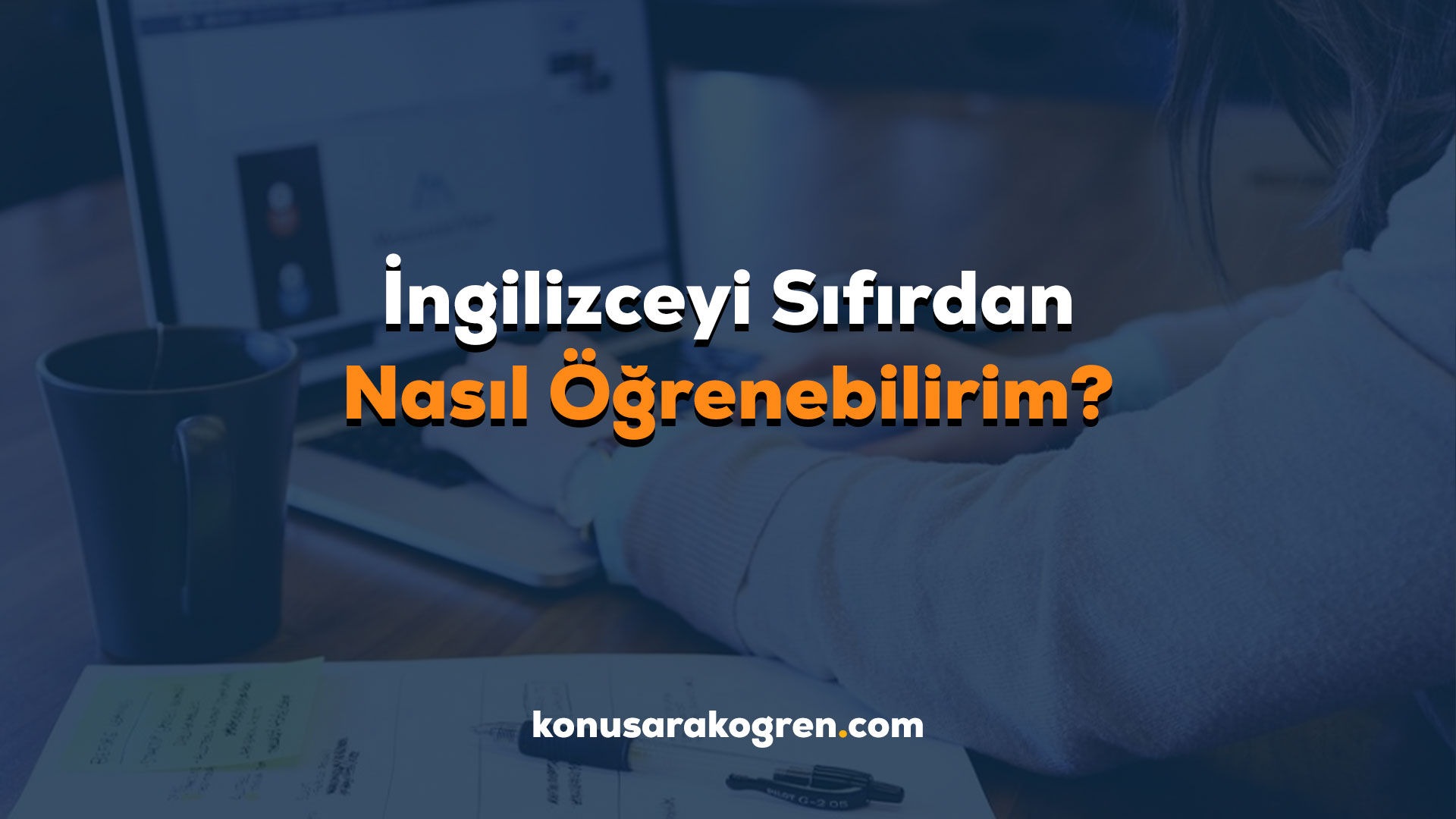 İngilizceyi Sıfırdan Nasıl Öğrenebilirim?