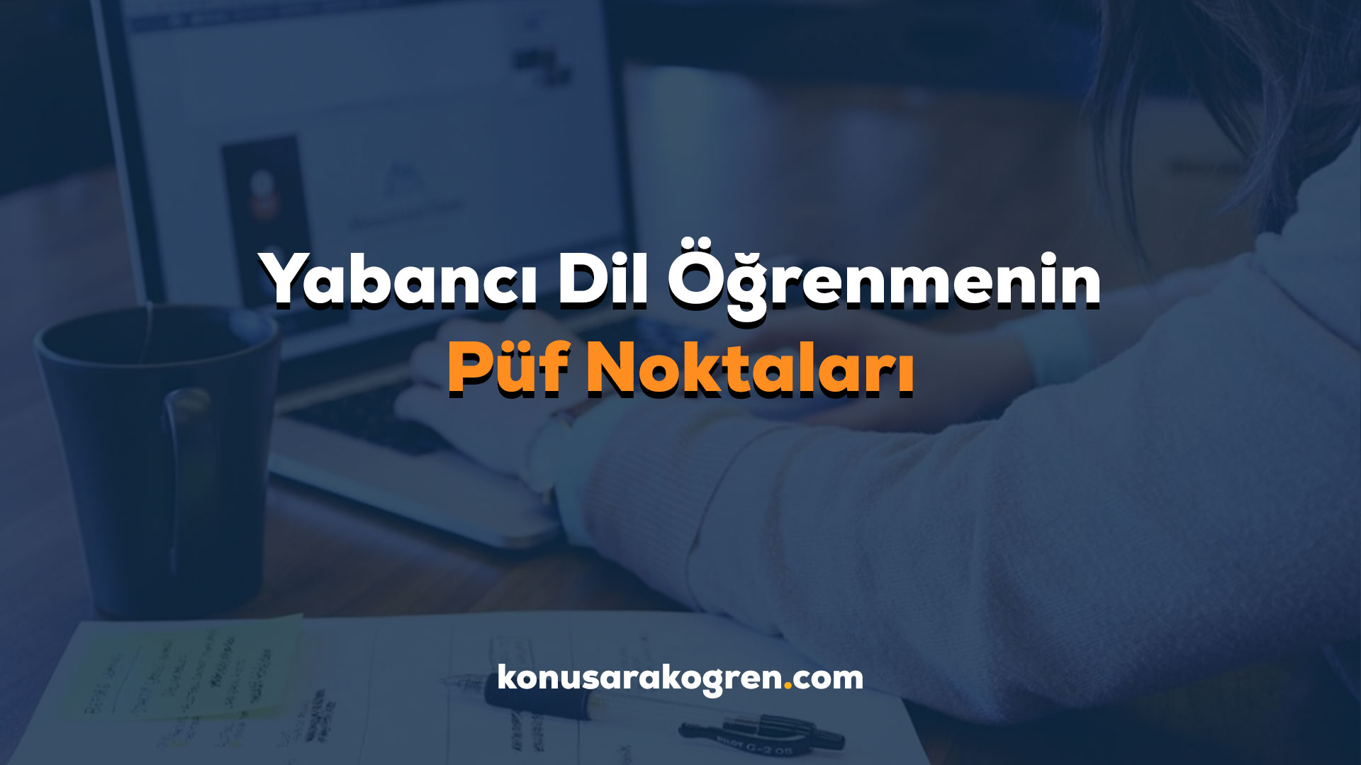 Yabancı Dil Öğrenmenin Püf Noktaları Nelerdir?