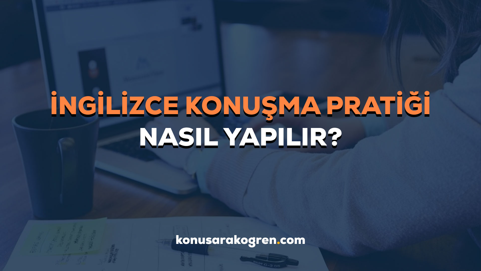 İngilizce Konuşma Pratiği Nasıl Yapılır?