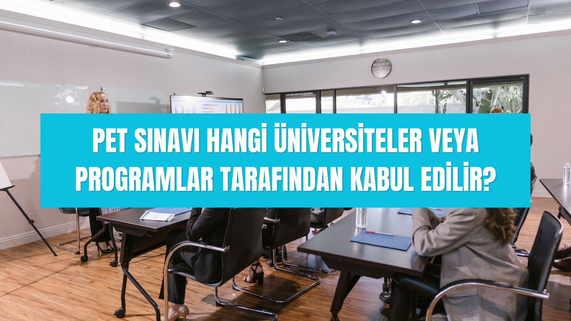 PET sınavı hangi üniversiteler veya programlar tarafından kabul edilir 