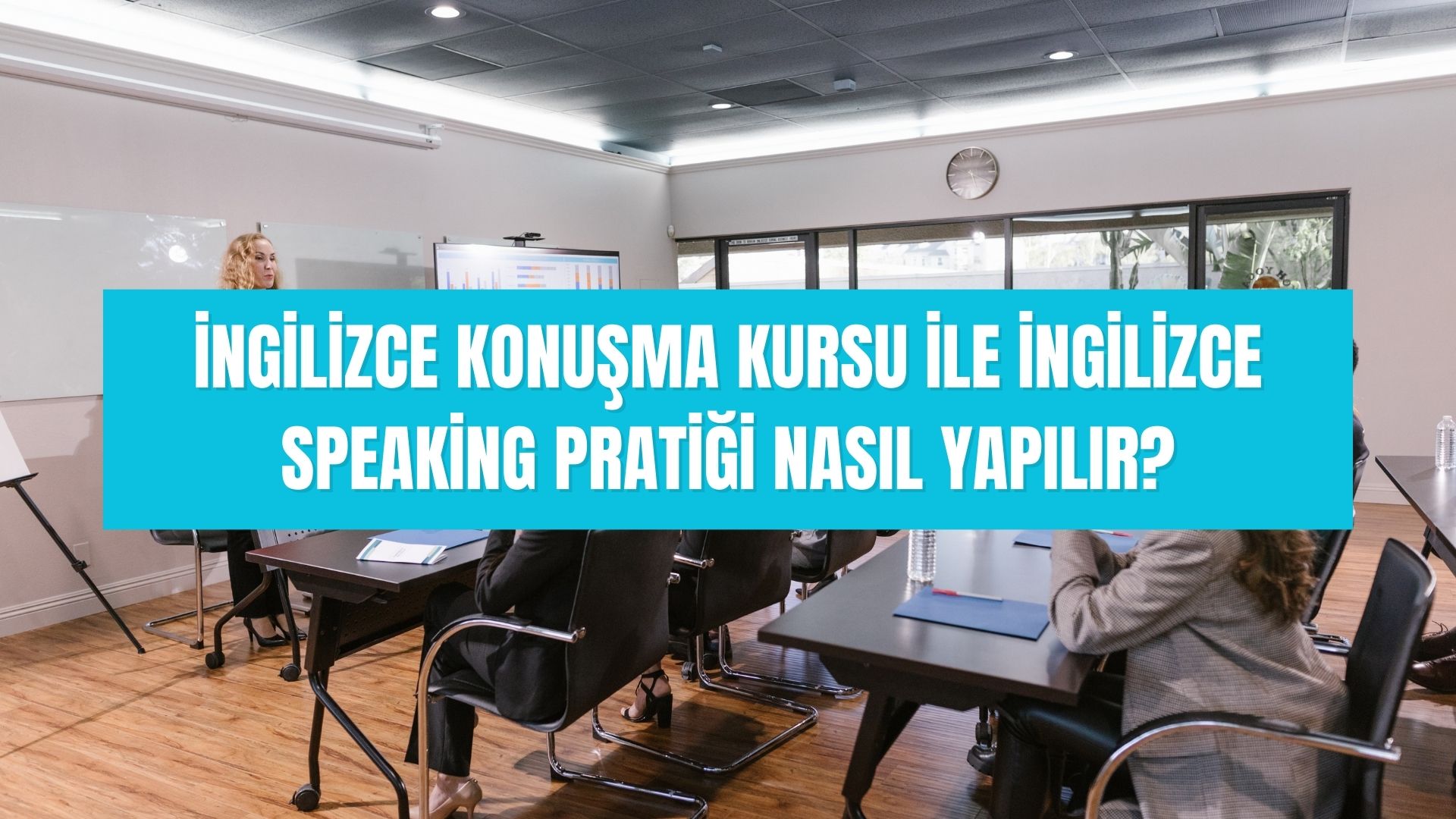 İngilizce konuşma kursu ile İngilizce speaking pratiği nasıl yapılır