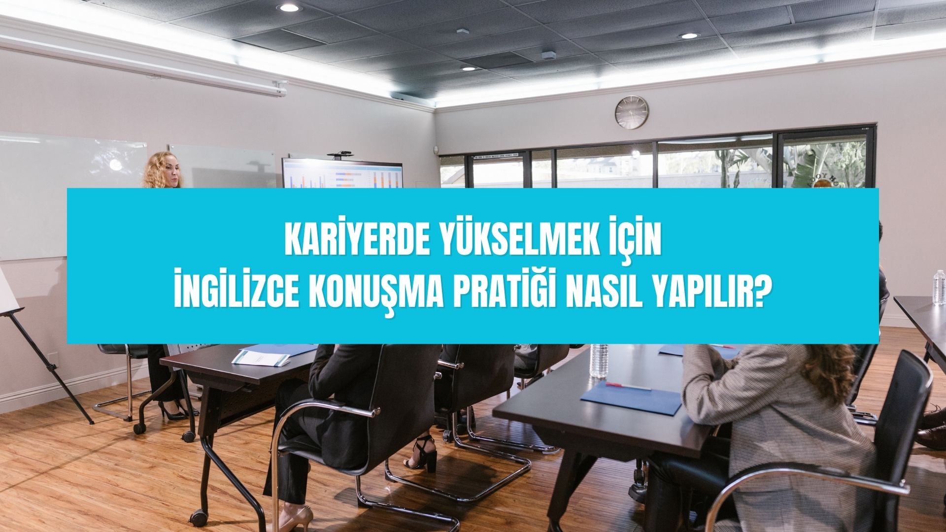 Kariyerde yükselmek İngilizce konuşma pratiği nasıl yapılır?