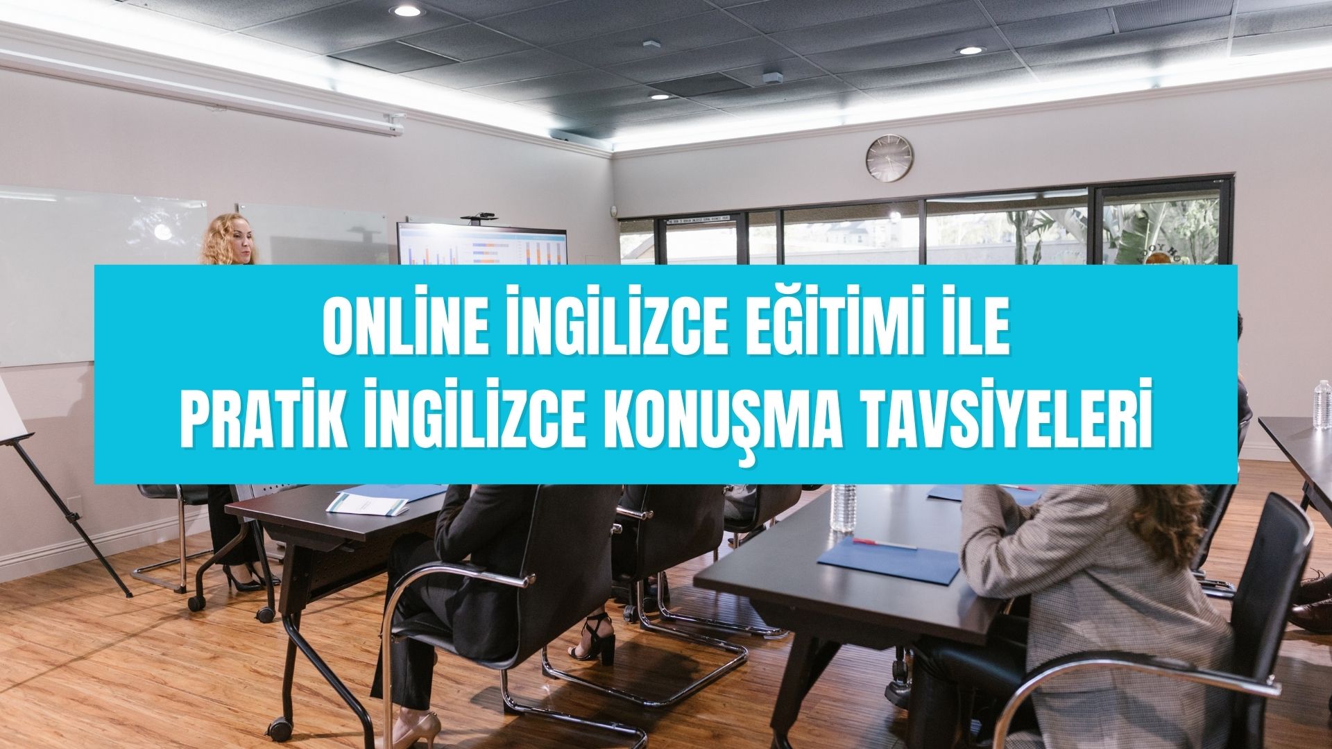 ONLİNE İNGİLİZCE EĞİTİMİ İLE PRATİK İNGİLİZCE KONUŞMA TAVSİYELERİ 